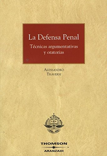 9788497678575: La defensa penal: Tcnicas argumentativas y oratorias (Monografa)