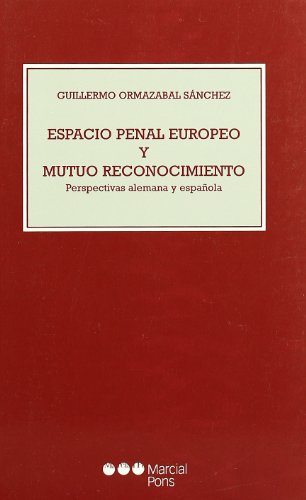 Imagen de archivo de Espacio penal europeo y mutuo reconocimiento (Perspectivas alemana y espaola) a la venta por MARCIAL PONS LIBRERO
