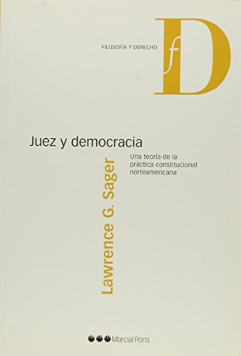 Imagen de archivo de Lawrence G. Sager / Juez Y Democracia - Marcial Pons a la venta por Libros del Mundo