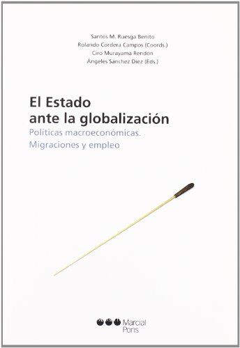 Beispielbild fr El Estado Ante la Globalizacin: Polticas Macroeconmicas. Migraciones y Empleo zum Verkauf von Hamelyn