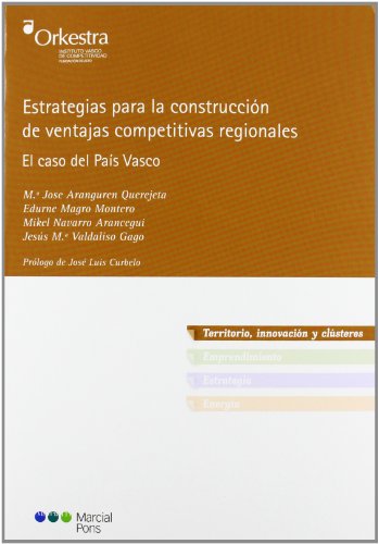Imagen de archivo de ESTRATEGIAS PARA LA CONSTRUCCIN DE VENTAJAS COMPETITIVAS REGIONALES EL CASO DEL PAS VASCO a la venta por Zilis Select Books