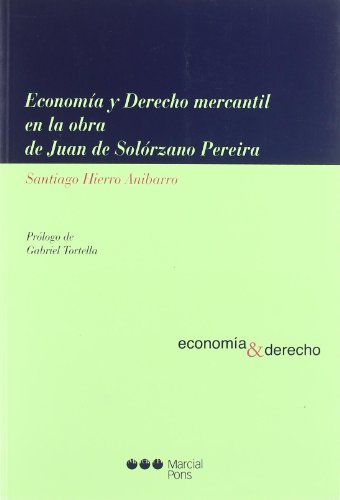 Economía y Derecho mercantil en la obra de Juan de Solórzano Pereira - Hierro Anibarro, Santiago