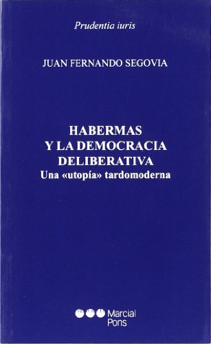 Imagen de archivo de Habermas y la democracia deliberativa Una utopa tardomoderna a la venta por MARCIAL PONS LIBRERO