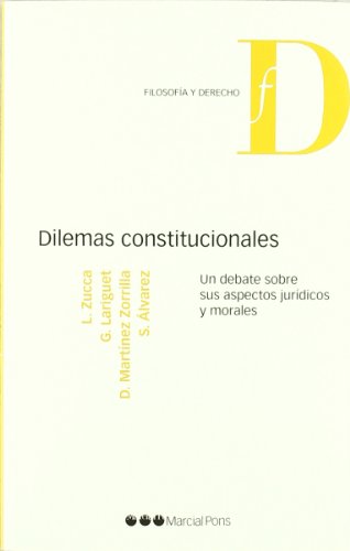 Stock image for Dilemas Constitucionales, De Zucca, Lorenzo. Editorial Marcial Pons, Tapa Blanda, Edici n 1 En Espa ol, 2011 for sale by Libros del Mundo