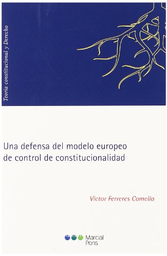 Imagen de archivo de UNA DEFENSA DEL MODELO EUROPEO DE CONTROL DE CONSTITUCIONALIDAD a la venta por MARCIAL PONS LIBRERO