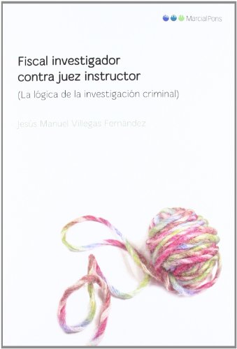 9788497689571: Fiscal investigador contra juez instructor: La lgica de la investigacin criminal