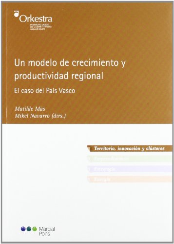 Stock image for UN MODELO DE CRECIMIENTO Y PRODUCTIVIDAD REGIONAL. EL CASO DEL PAIS VASCO for sale by MARCIAL PONS LIBRERO