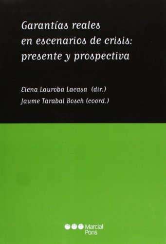 Stock image for GARANTIAS REALES EN ESCENARIOS DE CRISIS: PRESENTE Y PROSPECTIVA for sale by MARCIAL PONS LIBRERO