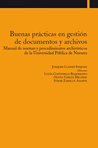 9788497691307: Buenas prcticas en gestin de documentos y archivos: Manual de normas y procedimientos archivsticos de la Universidad Pblica de Navarra