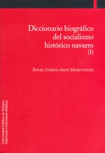 Stock image for Diccionario biogrfico del socialismo histrico navarro (I) for sale by Vrtigo Libros