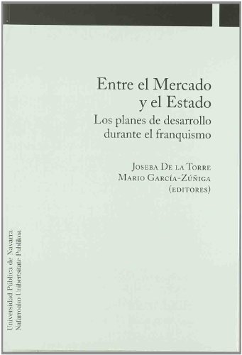 9788497692519: Entre el Mercado y el Estado. Los planes de desarrollo durante el franquismo. (Spanish Edition)