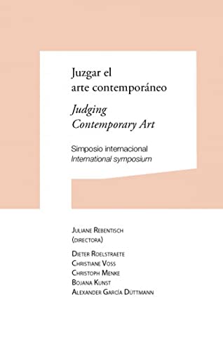 Beispielbild fr Juzgar el arte contemporneo / Judging Contemporary Art: Simposio internacional / International symposium zum Verkauf von GF Books, Inc.