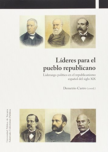 9788497692960: Lderes para el pueblo republicano: Liderazgo poltico en el republicanismo espaol del siglo XIX