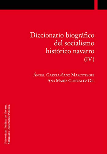 Imagen de archivo de DICCIONARIO BIOGRFICO DEL SOCIALISMO NAVARRO (IV) a la venta por Antrtica