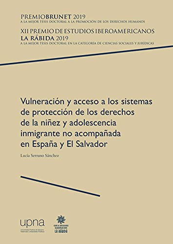 Stock image for Vulneracin y acceso a los sistemas de proteccin de los derechos de la niez y adolescencia inmigrante no acompaada en Espaa y El Salvador for sale by AG Library