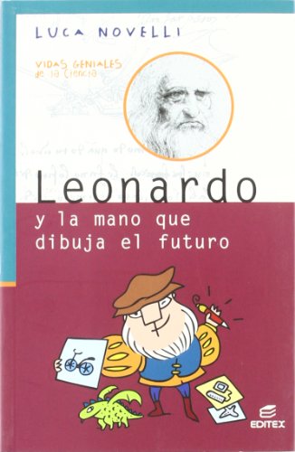 Stock image for Leonardo y la mano que dibuja el futuro (Vidas Geniales de la Ciencia) for sale by medimops