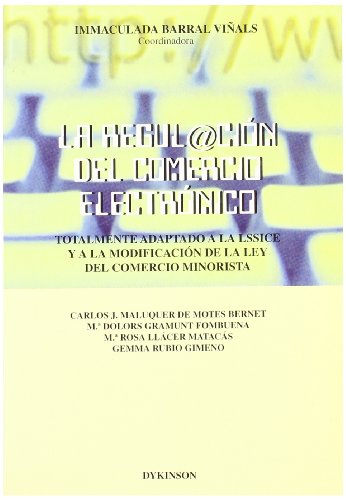 LA REGULACIÓN DEL COMERCIO ELECTRÓNICO. Totalmente adaptado a la LSSICE y a la modificación de la...