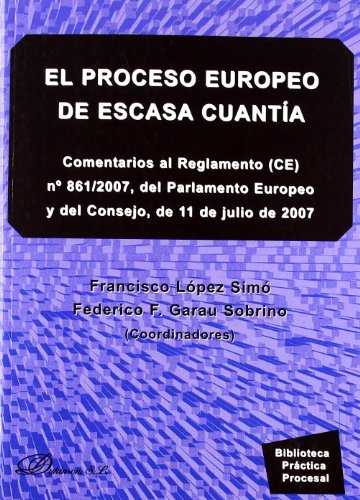 9788497722674: El proceso europeo de escasa cuantia / The European Small Claims: Comentarios al reglamento (CE) n 861/2007, del Parlamento Europeo y del Consejo, de ... Parliament and the Council of 11 July 2007