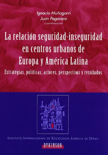 Imagen de archivo de La relacin seguridad-inseguridad en centros urbanos de Europa y Amrica Latina : estrategias, polticas, actores, perspectivas y resultados a la venta por Librera Prez Galds