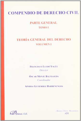 COMPENDIO DE DERECHO CIVIL. PARTE GENERAL, TOMO I. TEORÍA GENERAL DEL DERECHO. Volumen 1