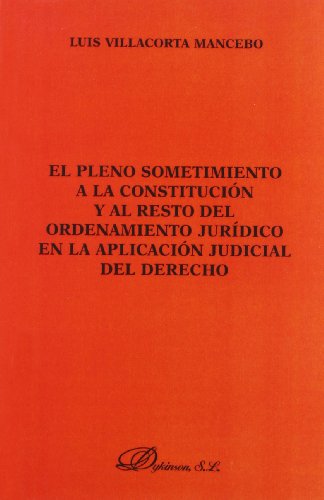 Stock image for EL PLENO SOMETIMIENTO A LA CONSTITUCIN Y AL RESTO DEL ORDENAMIENTO JURDICO EN for sale by Zilis Select Books