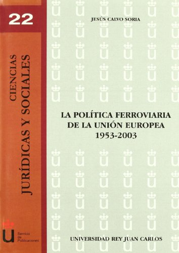 Imagen de archivo de La poltica ferroviaria de la Unin Europea 1953-2003 a la venta por Hilando Libros