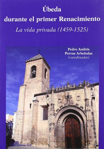 9788497726535: Ubeda durante el primer Renacimiento / Ubeda during the early Renaissance: La Vida Privada 1459-1525 / Private Life 1459-1525