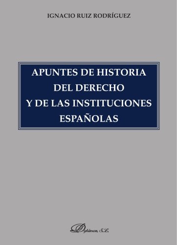 Apuntes de historia del derecho y de las instituciones españolas - Ruiz,  Ignacio: 9788497726665 - AbeBooks