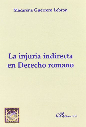9788497727075: La Injuria Indirecta En Derecho Romano (Coleccin Monografas de Derecho Romano. Seccin Derecho Pblico y Privado Romano)