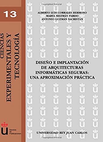 9788497728843: Diseo E Implantacin De Arquitecturas Informticas Seguras (Ciencias experimentales y tecnologa)