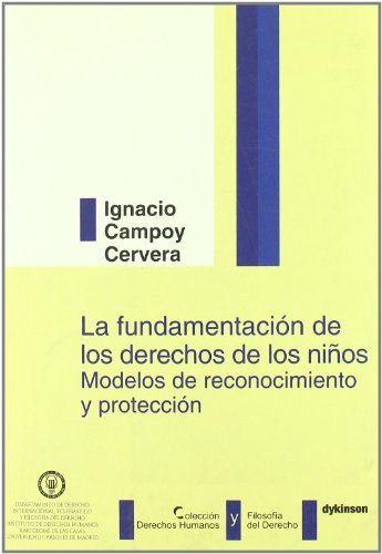 Imagen de archivo de LA FUNDAMENTACION DE LOS DERECHOS DE LOS NIOS, MODELOS DE RECONOCIMIENTO Y PROTECCION a la venta por AG Library