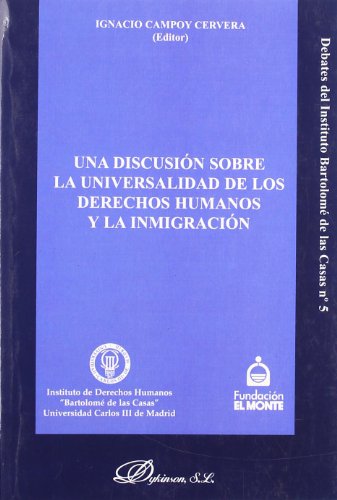 Imagen de archivo de UNA DISCUSIN SOBRE LA UNIVERSALIDAD DE LOS DERECHOS HUMANOS Y LA INMIGRACIN a la venta por Zilis Select Books