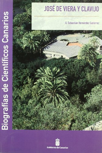 Imagen de archivo de JOS DE VIERA Y CLAVIJO. BIOGRAFAS DE CIENTFICOS CANARIOS a la venta por Zilis Select Books