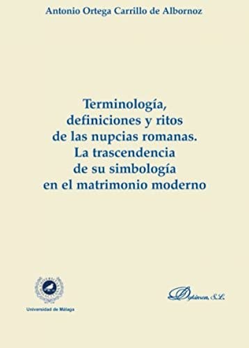 Stock image for TERMINOLOGA, DEFINICIONES Y RITOS DE LAS NUPCIAS ROMANAS. LA TRASCENDENCIA DE S for sale by Zilis Select Books