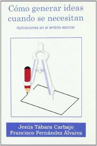 Stock image for Como generar ideas cuando se necesitan. Aplicacin en el mbito escolar for sale by Zilis Select Books