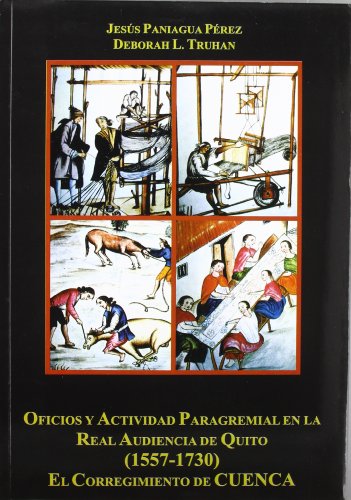 Stock image for Oficios y actividad paragremial en la Real Audiencia de Quito for sale by Librera Prez Galds