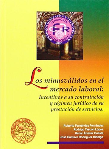 Stock image for LOS MINUSVLIDOS EN EL MERCADO LABORAL: INCENTIVOS A SU CONTRATACIN Y RGIMEN JURDICO DE SU PRESTA for sale by Zilis Select Books