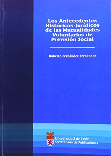 Beispielbild fr LOS ANTECEDENTES HISTRICO-JURDICOS DE LAS MUTUALIDADES VOLUNTARIAS DE PREVISI zum Verkauf von Hiperbook Espaa