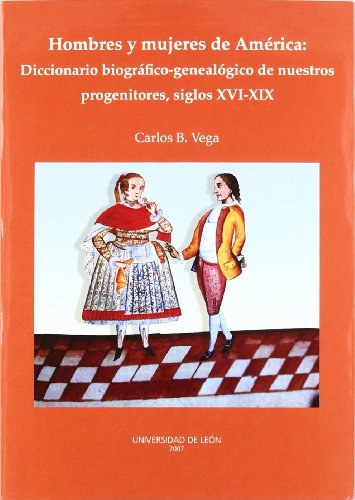 Stock image for Hombres y mujeres de Amrica diccionario biogrfico-genealgico de nuestros progenitores, siglos XVI- XIX for sale by MARCIAL PONS LIBRERO