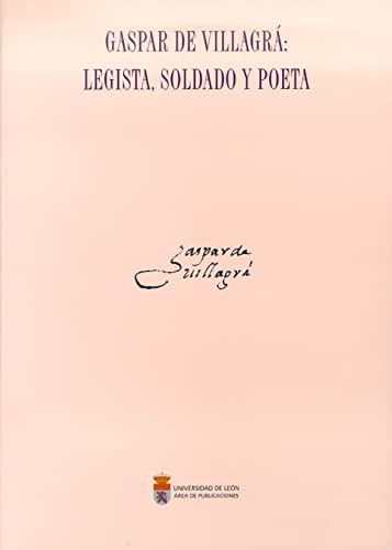 Beispielbild fr GASPAR DE VILLAGR: LEGISTA, SOLDADO Y POETA zum Verkauf von Hiperbook Espaa