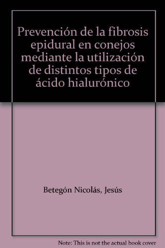 Imagen de archivo de Prevencin de la fibrosis epidural en conejos mediante la utilizacin de distintos tipos de cido hialurnico a la venta por AG Library