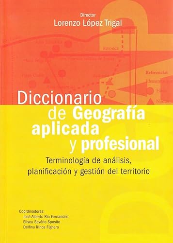 Imagen de archivo de DICCIONARIO DE GEOGRAFIA APLICADA Y PROFESIONAL. TERMINOLOGIA DE ANALISIS, PLANIFICACION Y GESTION DEL TERRITORIO a la venta por Prtico [Portico]