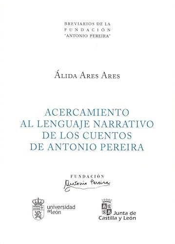 9788497738873: Acercamiento al lenguaje narrativo de los cuentos de Antonio Pereira: 13 (Breviarios de la Fundacin Antonio Pereira)