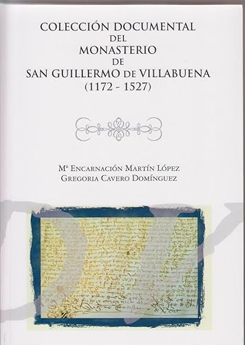 Imagen de archivo de COLECCION DOCUMENTAL DEL MONASTERIO DE SAN GUILLERMO DE VILLABUENA (1172-1527) a la venta por Prtico [Portico]