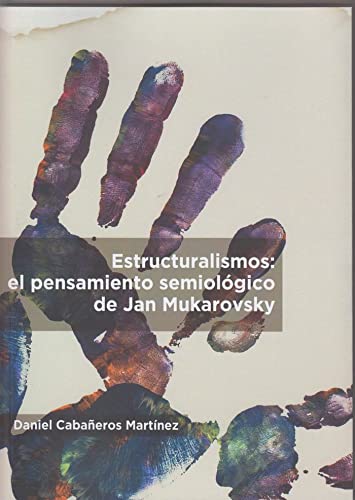 Stock image for ESTRUCTURALISMOS: EL PENSAMIENTO SEMIOLGICO DE JAN MUKAROSVSKY for sale by Antrtica