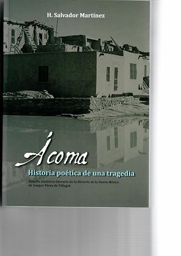 Stock image for ACOMA. HISTORIA POETICA DE UNA TRAGEDIA. ESTUDIO HISTORICO-LITERARIO DE LA "HISTORIA DE LA NUEVA MEXICO" DE GASPAR PEREZ for sale by Prtico [Portico]