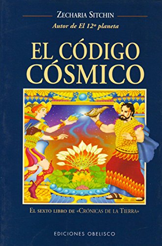 El Codigo Cosmico (Cronicas de la Tierrra, 6) (9788497770569) by SITCHIN, ZECHARIA