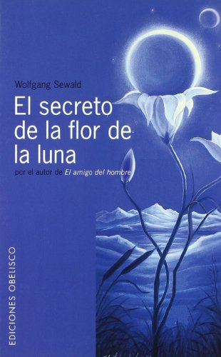 Beispielbild fr El secreto de la flor de la luna (ESPIRITUALIDAD Y VIDA INTERIOR) (Spanish Edition) zum Verkauf von Books From California