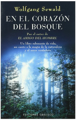 Beispielbild fr En el corazn del bosque : un libro rebosante de vida, un canto a la magia de la naturaleza y al amor verdadero (ESPIRITUALIDAD Y VIDA INTERIOR) zum Verkauf von Buchpark