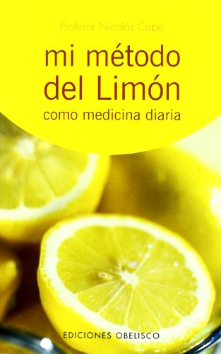 9788497771665: Mi Metodo del Limon: Como Medicina Diaria = My Method of Lemon